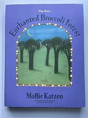 The New Enchanted Broccoli Forest: [A Cookbook] (Mollie Katzen's Classic Cooking (Paperback))