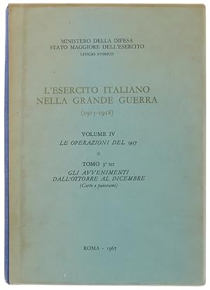 L'ESERCITO ITALIANO NELLA GRANDE GUERRA (1915-1918). VOL. IV. LE OPERAZIONI DEL 1917. Tomo 3° ter...