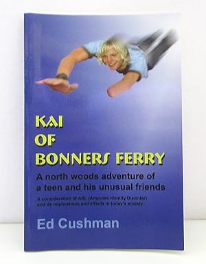 Kai of Bonners Ferry: A North Woods Adventure of a Teen and His Unusual Friends