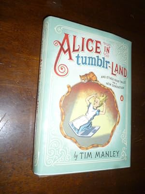 Alice in Tumblr-Land and Other Fairy Tales for a New Generation