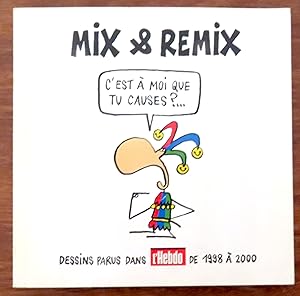 Mix & Remix - C'est à moi que tu causes? Dessins parus dans l'Hebdo de 1998 à 2000.