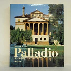 Palladio : der Architekt in seiner Zeit. Mit Aufnahmen von Paolo Marton. [Autoris. Übers. aus dem...