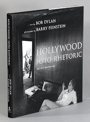 Hollywood foto-rhetoric. The lost manuscript. Text by Bob Dylan. Photographs by Barry Feinstein