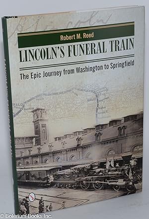 Lincoln's Funeral Train: The Epic Journey from Washington to Springfield
