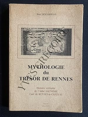 MYTHOLOGIE DU TRESOR DE RENNES Histoire véritable de l'Abbé SAUNIERE Curé de RENNES-le-CHATEAU