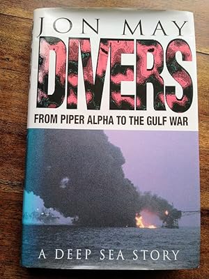 Divers: From Piper Alpha to the Gulf War; A Deep Sea Story