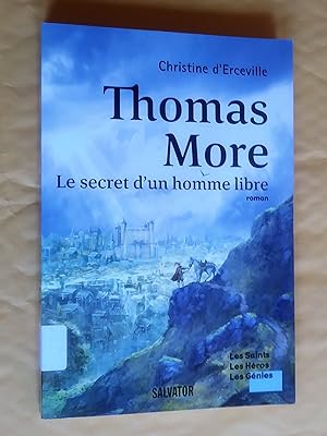 Thomas More - Le Secret d'un homme libre