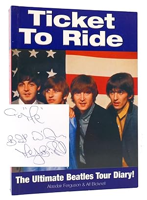 TICKET TO RIDE SIGNED The Ultimate Beatles Tour Diary!