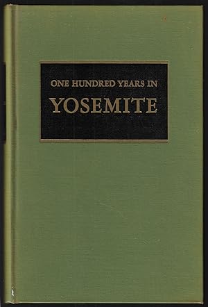 One Hundred Years in Yosemite, The Story of a Great Park and Its Friends