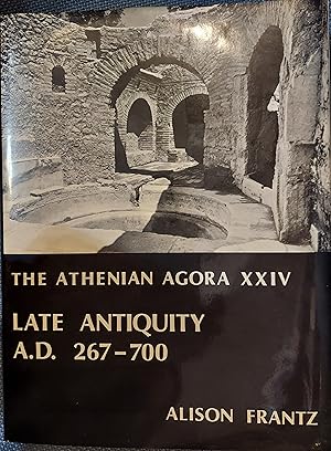 The Athenian Agora : Late Antiquity, AD 267-700 (volume XXIV)