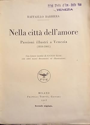 NELLA CITTÀ DELL'AMORE. PASSIONI ILLUSTRI A VENEZIA (1816-1861)