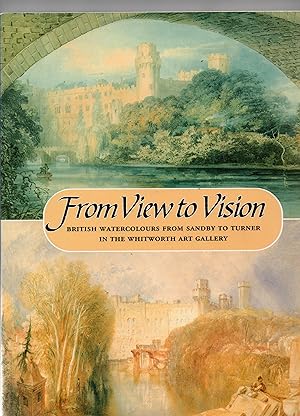 From View To Vision- British Watercolours From Sandby To Turner In The Whitworth Art Gallery