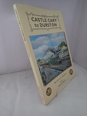 Castle Cary to Durston: The Story of a Railway