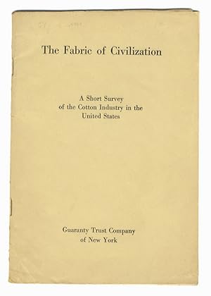 FABRIC (THE) of Civilization. A Short Survey of the Cotton Industry in the United States.