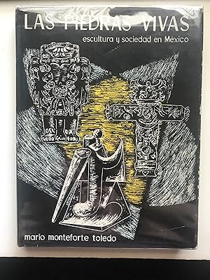 LAS PIEDRAS VIVAS. Escultura y sociedad en Mexico.