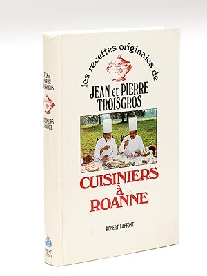 Les recettes originales de Jean et Pierre Troisgros cuisiniers à Roanne [ Livre dédicacé par l'au...
