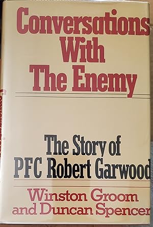 Conversations With the Enemy: The Story of PFC Robert Garwood