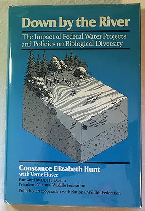 Down by the River: The Impact Of Federal Water Projects And Policies On Biological Diversity