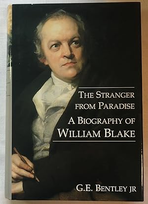 The Stranger from Paradise: A Biography of William Blake