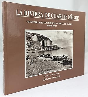 La Riviera de Charles Nègres. Premières Photographies de la Côte d'Azur (1852 - 1865).