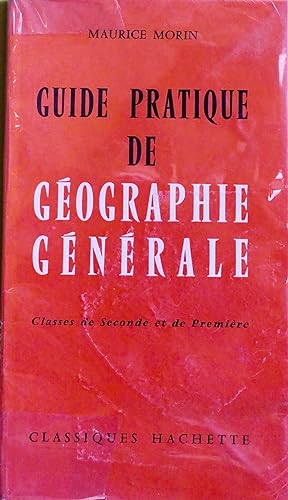 GUIDE PRATIQUE DE GEOGRAPHIE GENERALE CLASSES DE SECONDE ET DE PREMIERE