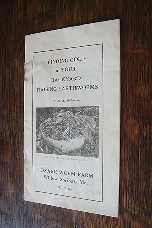 Finding Gold in your Backyard : Raising Earthworms : The Ozarks Worm Farm of Willow Springs; Howe...
