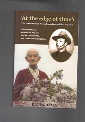 At the edge of time: War letters from an Australian private soldier, 1915-1916. With reflections ...