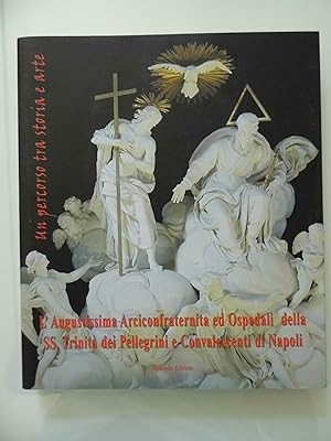 L'Augustissima Arciconfraternita ed Ospedali della SS. Trinità dei Pellegrini e Convalescenti di ...