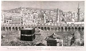THE PILGRIMAGE TO MECCA - GENERAL VIEW OF THE SACRED CITY, WITH THE CLOISTERS OF THE GREAT MOSQU...