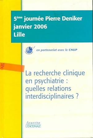 La recherche clinique en psychiatrie : Quelles relations interdisciplinaires? - Collectif
