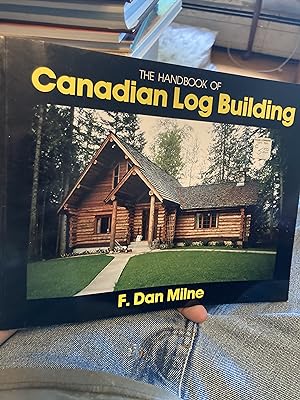 The Handbook of Canadian Log Building