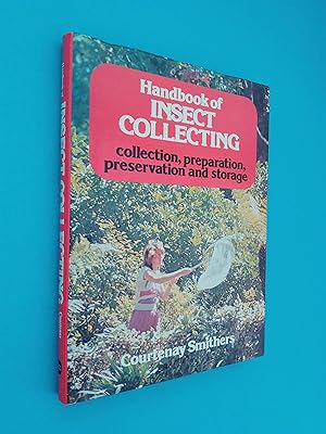 Handbook of Insect Collecting: Collection, Preparation, Preservation and Storage
