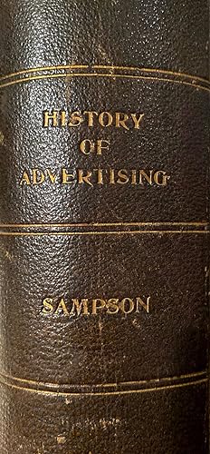 The History of Advertising from the Earliest Times.Illustrated by Anecdotes, Curious Specimens, a...