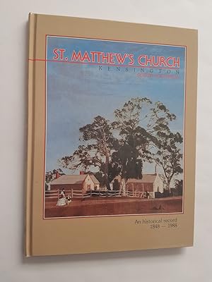 St. Matthew's Church, Kensington, South Australia : An Historical Record 1848-1988