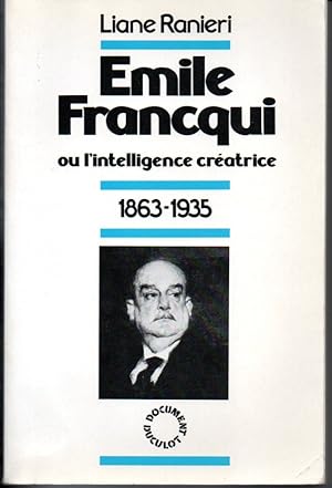 Emile Francqui ou l'intelligence créatrice. 1863-1935
