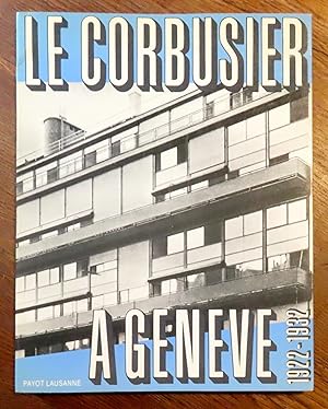 Le Corbusier à Genève 1922-1932. Projets Et Réalisations