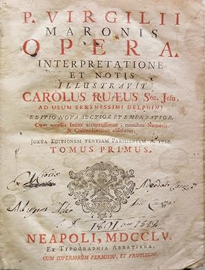P. Virgilii Maronis Opera Interpretatione et Notis Illustravit Carolus Ruaeus Soc. Jesu, ad usum ...