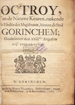 Octroy, van de Nieuwe Keuren, raakende de Electie der Magistraten, binnen de stad Gorinchem; geob...