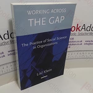 Working Across the Gap : The Practice of Social Science in Organizations (Signed)