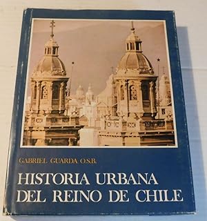 HISTORIA URBANA DEL REINO DE CHILE.