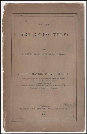 On the Art of Pottery: with a History of its Progress in Liverpool.