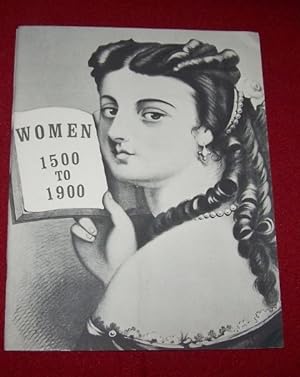WOMEN 1500-1900 - A Joint Exhibition of Books and Manuscripts, Prints, Photo and Ephemera from th...