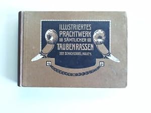 Illustriertes Prachtwerk sämtlicher Tauben-Rassen. Hundert farbige Bildertafeln mit über 400 nach...