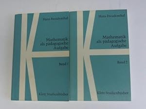 Mathematik als pädagogische Aufgabe, Band I und II. 2 Bände