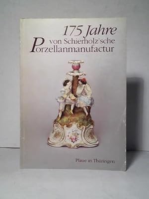 175 Jahre von Schierholz'sche Porzellanmanufactur