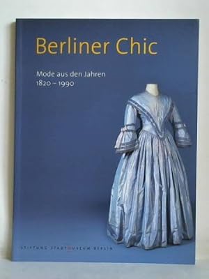 Berliner Chic. Mode aus den Jahren 1830 bis 1990