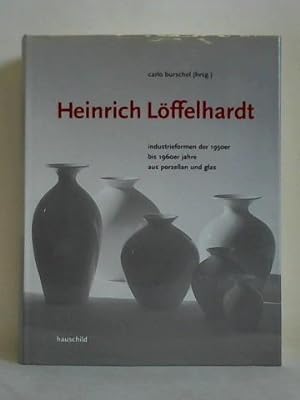 Heinrich Löffelhardt - Industrieformen der 1950er bis 1960er Jahre aus Porzellan und Glas. Die gu...