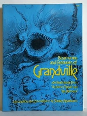 Bizarreries and Fantasties of Grandville - 266 Illustrations from Un Autre Monde and Les Animaux