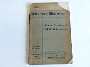 Im Interesse der Wissenschaft! Häckel`s Fälschungen und die 46 Zoologen etc. Die wichtigsten Doku...