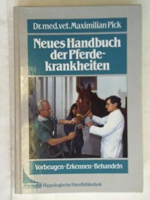 Neues Handbuch der Pferdekrankheiten. Vorbeugen - Erkennen - Behandeln